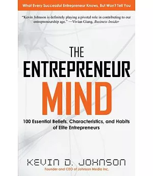 The Entrepreneur Mind: 100 Essential Beliefs, Characteristics, and Habits of Elite Entrepreneurs