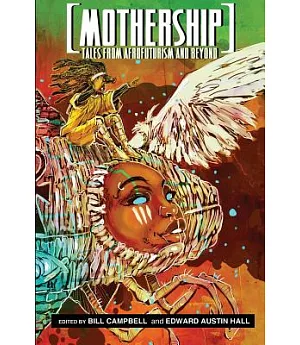 Mothership: Tales from Afrofuturism and Beyond