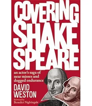 Covering Shakespeare: An Actor’s Saga of Near Misses and Dogged Endurance