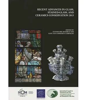 Recent Advances in Glass, Stained-Glass, and Ceramic Conservation 2013