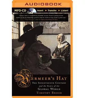 Vermeer’s Hat: The Seventeenth Century and the Dawn of the Global World