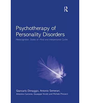 Psychotherapy of Personality Disorders: Metacognition, States of Mind and Interpersonal Cycles