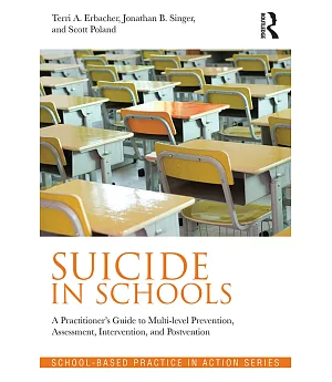 Suicide in Schools: A Practitioner’s Guide to Multi-Level Prevention, Assessment, Intervention, and Postvention