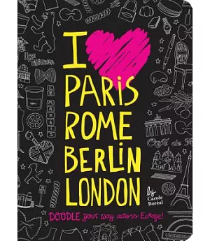 I Love Paris, Rome, Berlin, London: Doodle Your Way Across Europe!