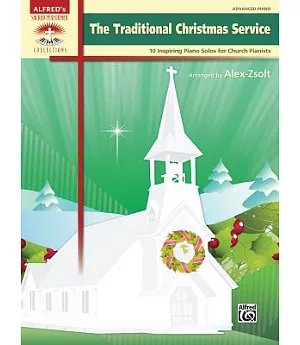 The Traditional Christmas Service: 10 Inspiring Piano Solos for Church Pianists: Advanced Piano