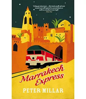 Marrakech Express: On and Off the Rails in the Sultans’ Kingdom