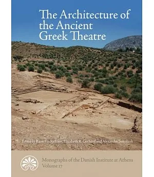 The Architecture of the Ancient Greek Theatre: Acts of an International Conference at the Danish Institute at Athens 27-30 Janua