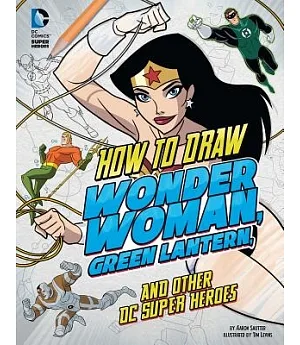 How to Draw Wonder Woman, Green Lantern, and Other DC Super Heroes