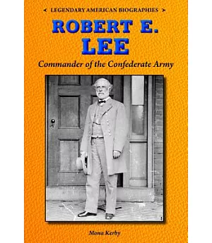 Robert E. Lee: Commander of the Confederate Army