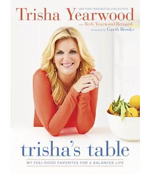 Trisha’s Table: My Feel-Good Favorites for a Balanced Life