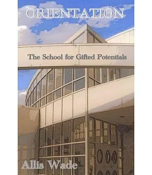 Orientation: The School for Gifted Potentials