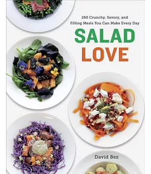 Salad Love: 260 Crunchy, Savory, and Filling Meals You Can Make Every Day