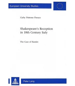 Shakespeare’s Reception in 18th Century Italy: The Case of Hamlet