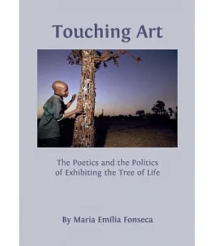 Touching Art: The Poetics and the Politics of Exhibiting the Tree of Life