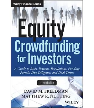 Equity Crowdfunding for Investors: A Guide to Risks, Returns, Regulations, Funding Portals, Due Diligence, and Deal Terms