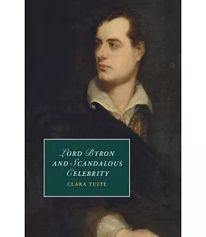 Lord Byron and Scandalous Celebrity