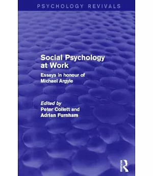 Social Psychology at Work: Essays in Honour of Michael Argyle