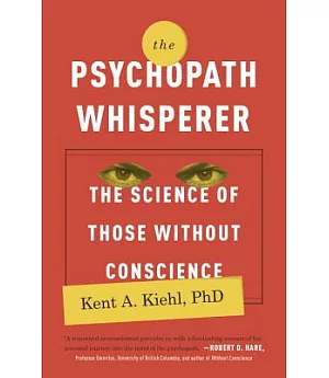 The Psychopath Whisperer: The Science of Those Without Conscience