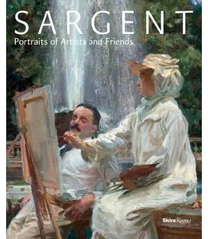 Sargent: Portraits of Artists and Friends