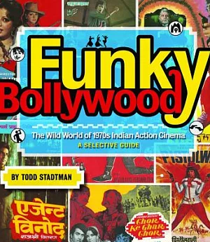 Funky Bollywood: The Wild World of 1970s Indian Action Cinema: A Selective Guide