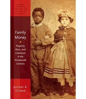 Family Money: Property, Race, and Literature in the Nineteenth Century