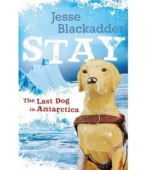 Stay: The Last Dog in Antarctica