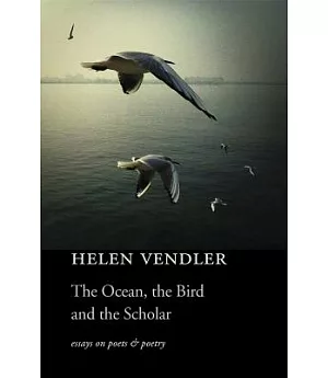 The Ocean, the Bird, and the Scholar: Essays on Poets and Poetry