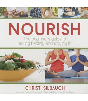 Nourish: The Beginner’s Guide to Eating Healthy and Staying Fit
