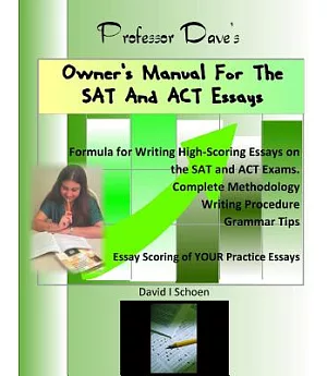 Professor Dave’s Owner’s Manual for the Sat and Act Essays