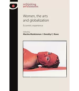 Women, the Arts and Globalization: Eccentric Experience