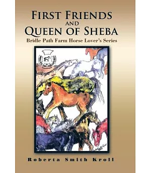 First Friends and Queen of Sheba: Bridle Path Farm Horse Lover’s Series
