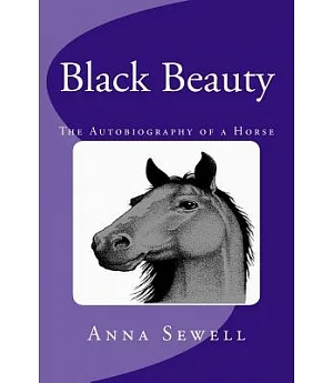 Black Beauty: The Complete & Unabridged Classic Edition