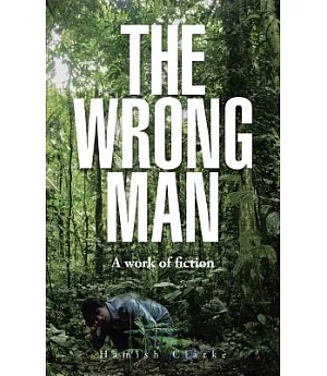 The Wrong Man: A Work of Fiction