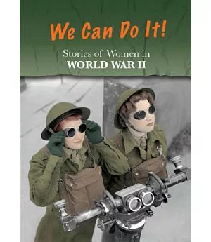 Stories of Women in World War II: We Can Do It!