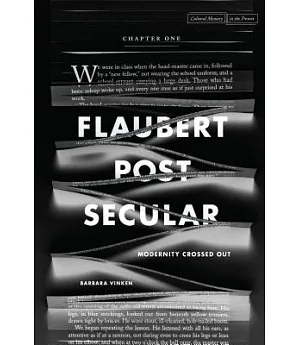 Flaubert Postsecular: Modernity Crossed Out