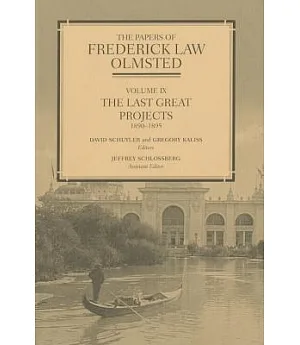 The Papers of Frederick Law Olmsted: The Last Great Projects, 1890-1895