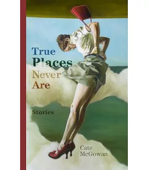 True Places Never Are: Stories