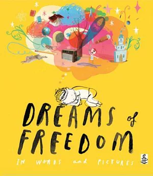 Dreams of Freedom: In Words and Pictures