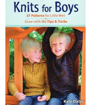 Knits for Boys: 27 Patterns for Little Men + Grow-with-Me Tips & Tricks