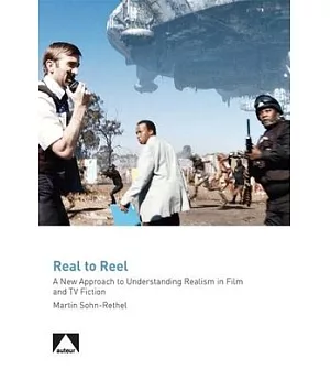 Real to Reel: A New Approach to Understanding Realism in Film and TV Fiction