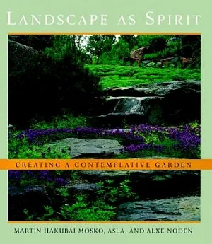 Landscape As Spirit: Creating a Contemplative Garden