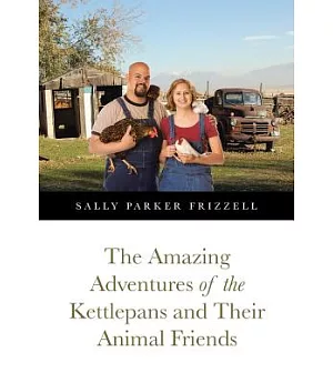 The Amazing Adventures of the Kettlepans and Their Animal Friends