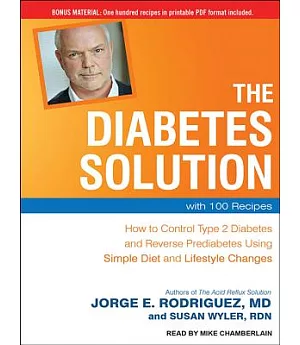 The Diabetes Solution: How to Control Type 2 Diabetes and Reverse Prediabetes Using Simple Diet and Lifestyle Changes with 100 R