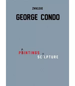 George Condo: Paintings, Sculpture