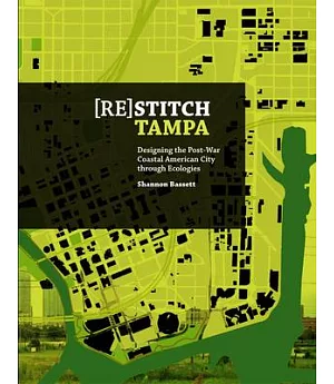 Restitch Tampa: Designing the Post-War Coastal American City Through Ecologies