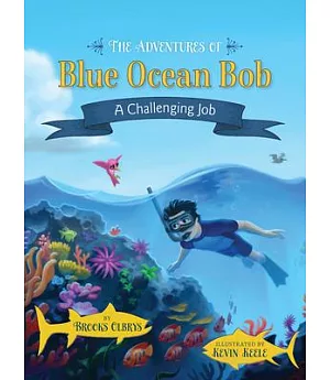 The Adventures of Blue Ocean Bob: A Challenging Job