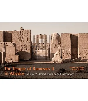 The Temple of Ramesses II in Abydos Volume 2: Pillars, Miscellany, and Inscriptions