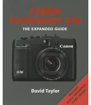 Canon Powershot G16: The Expanded Guide