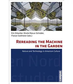 Rereading the Machine in the Garden: Nature and Technology in American Culture