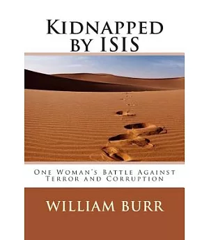 Kidnapped by ISIS: One Woman’s Battle Against Terror and Corruption